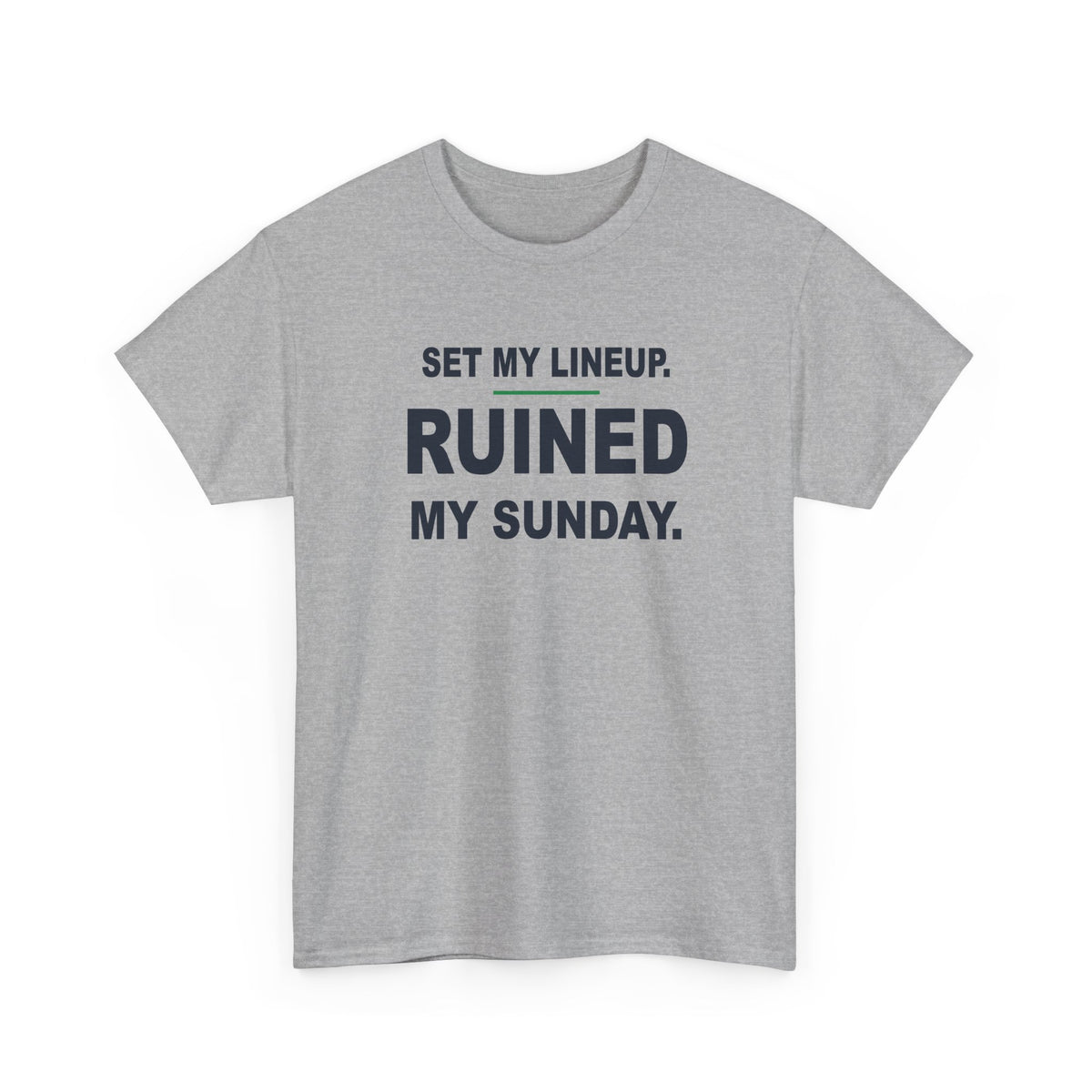 Set My Lineup. Ruined My Sunday. T-Shirt