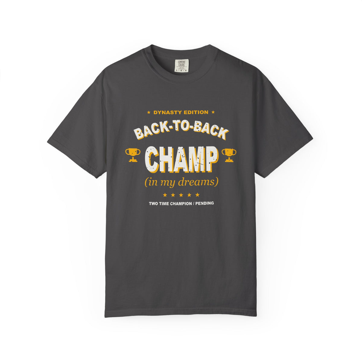 Back-To-Back Champ (In My Dreams) Heavyweight Garment-Dyed Tee