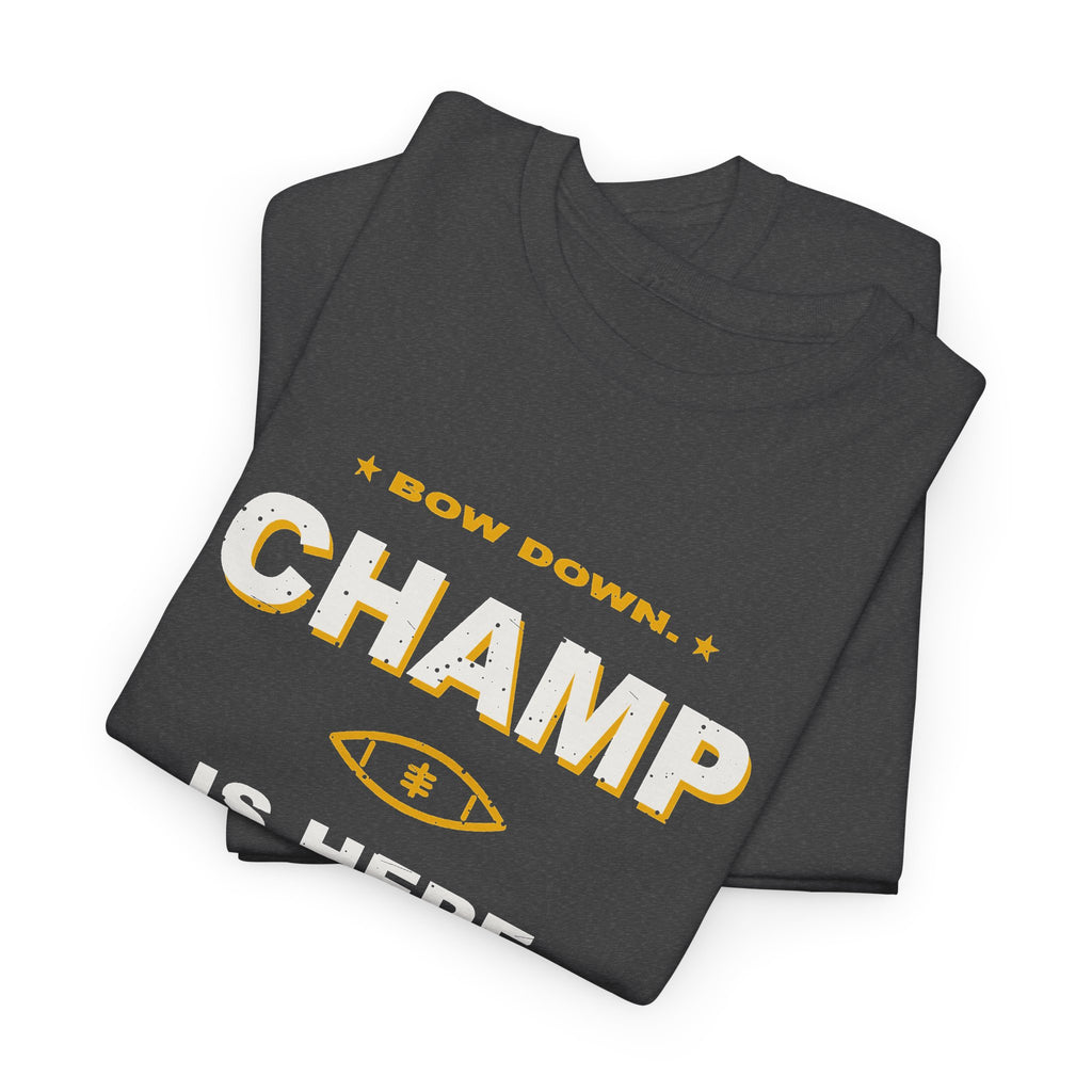 Bow Down. Champ Is Here. T-Shirt