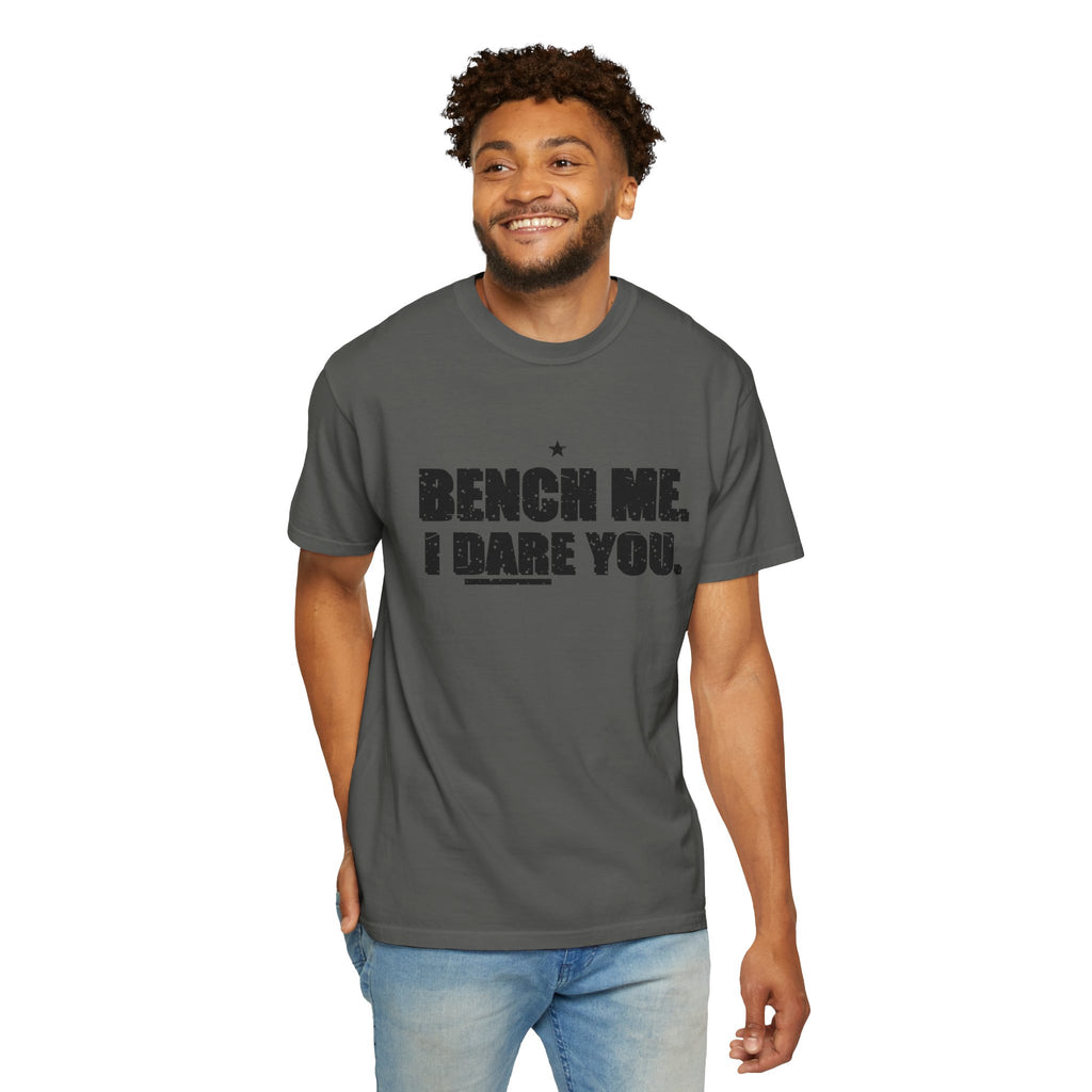 Bench Me. I Dare You. Heavyweight Garment-Dyed Tee
