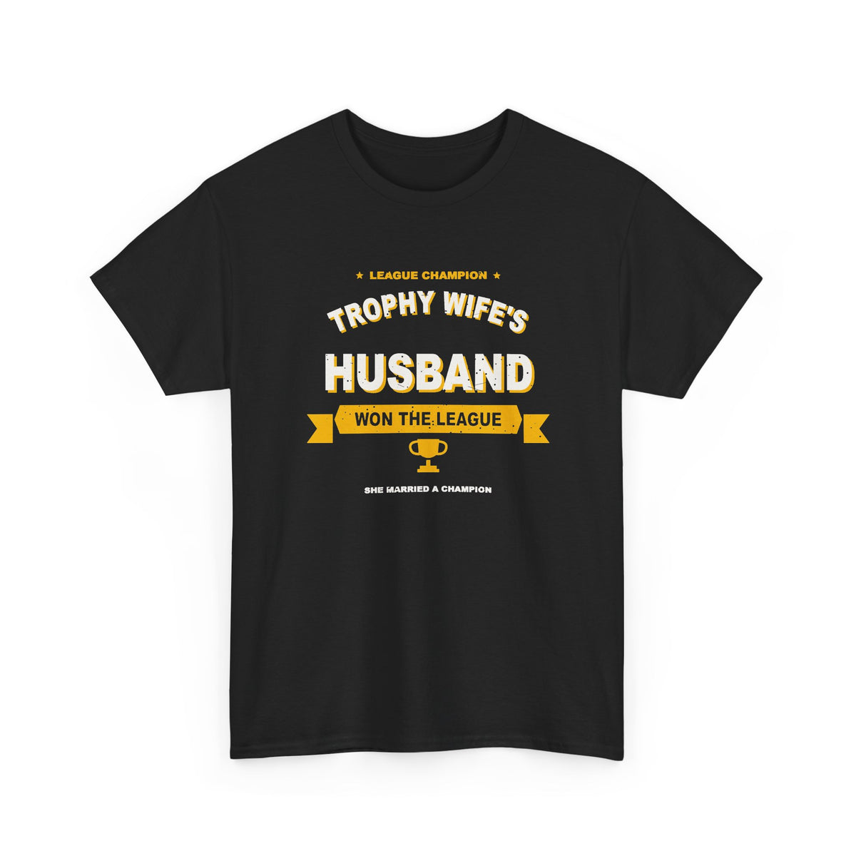 Trophy Wife's Husband Won The League T-Shirt