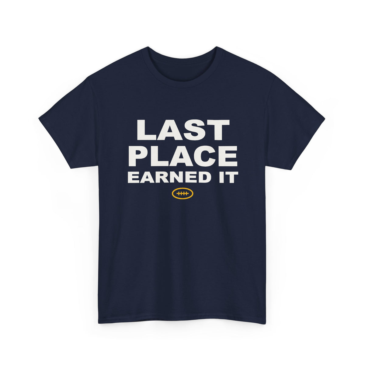 Last Place Earned It T-Shirt