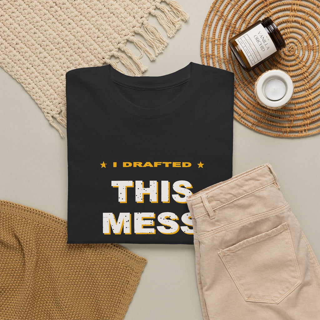 I Drafted This Mess T-Shirt