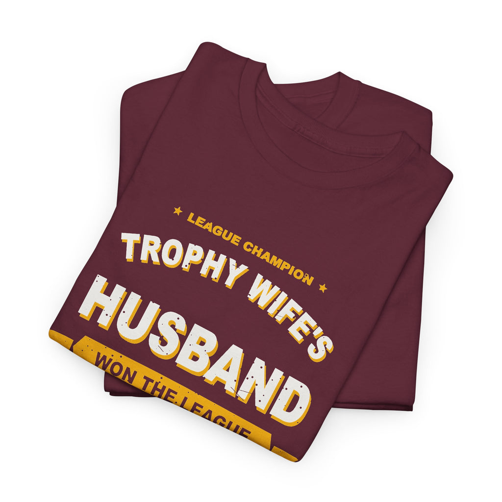 Trophy Wife's Husband Won The League T-Shirt