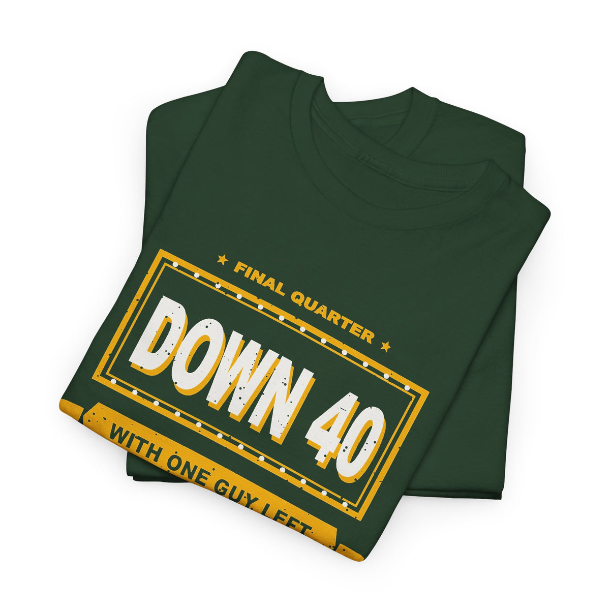Down 40 With One Guy Left T-Shirt