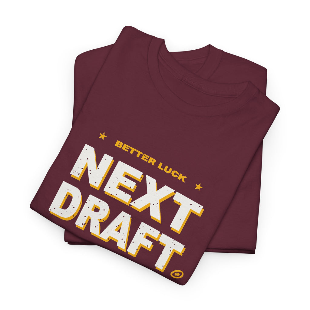 Better Luck Next Draft T-Shirt