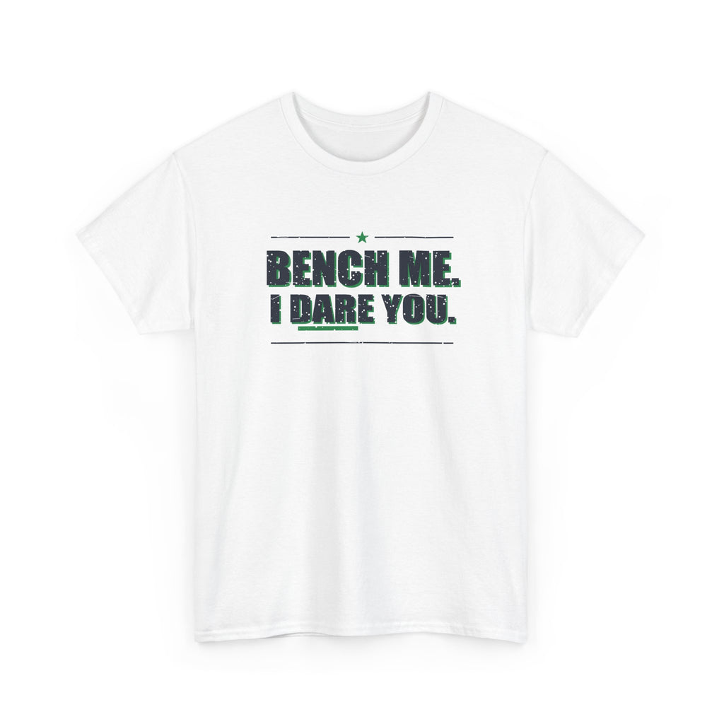 Bench Me. I Dare You. T-Shirt