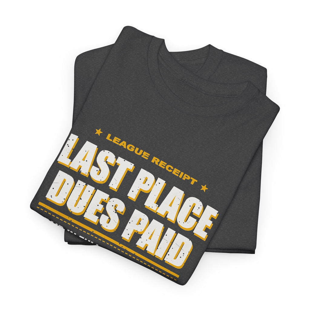 Last Place Dues Paid T-Shirt