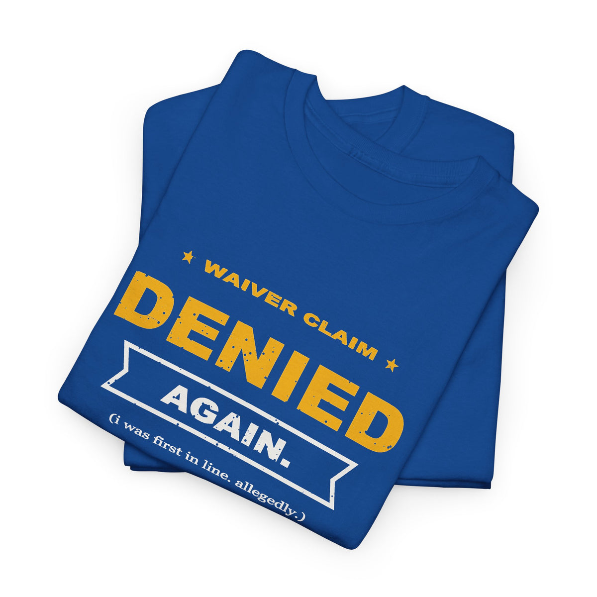 Waiver Claim Denied. Again. T-Shirt