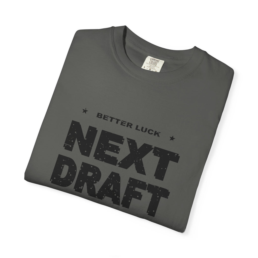Better Luck Next Draft Heavyweight Garment-Dyed Tee