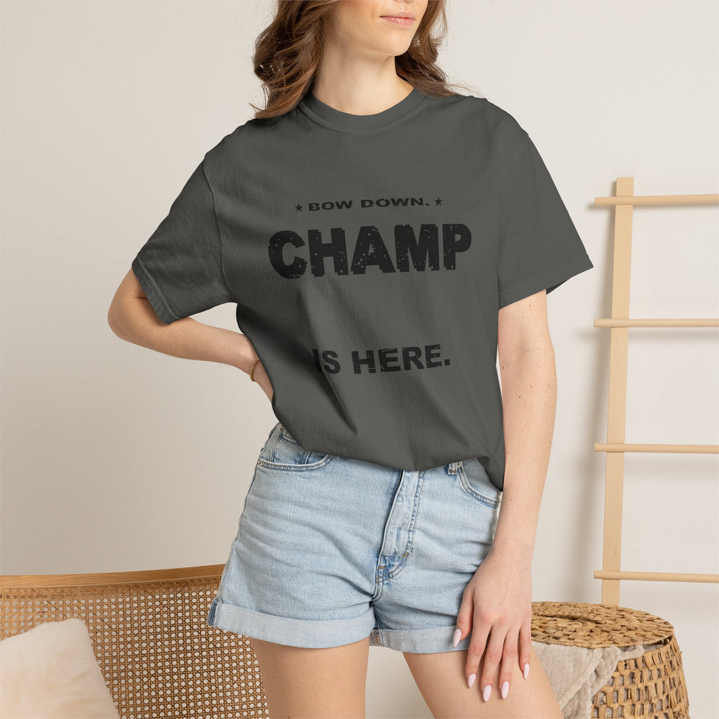 Bow Down. Champ Is Here. Heavyweight Garment-Dyed Tee