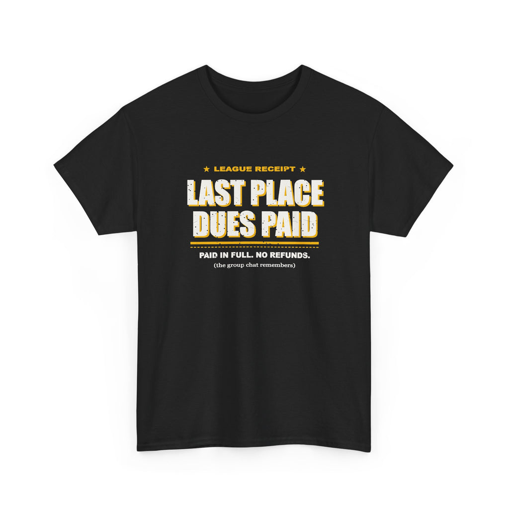 Last Place Dues Paid T-Shirt