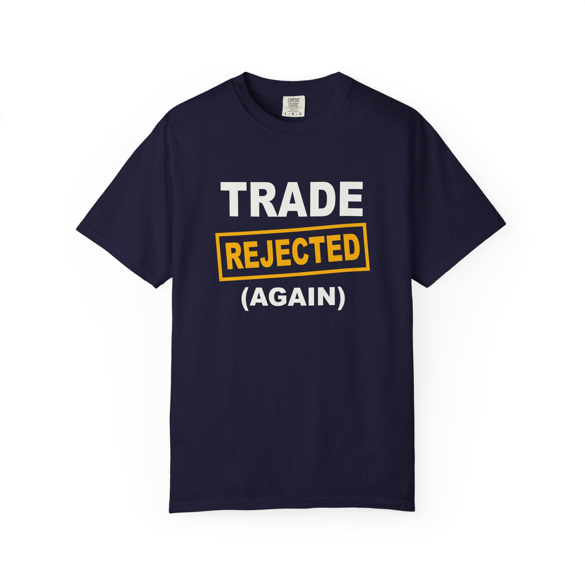 Trade Rejected Again Heavyweight Garment-Dyed Tee