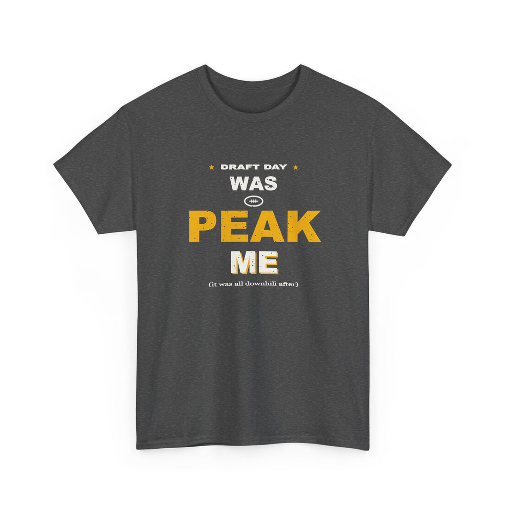 Draft Day Was Peak Me T-Shirt