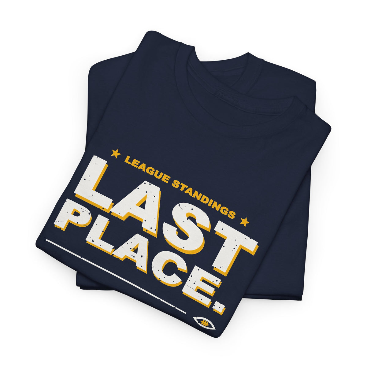 Last Place. Still Showing Up. T-Shirt