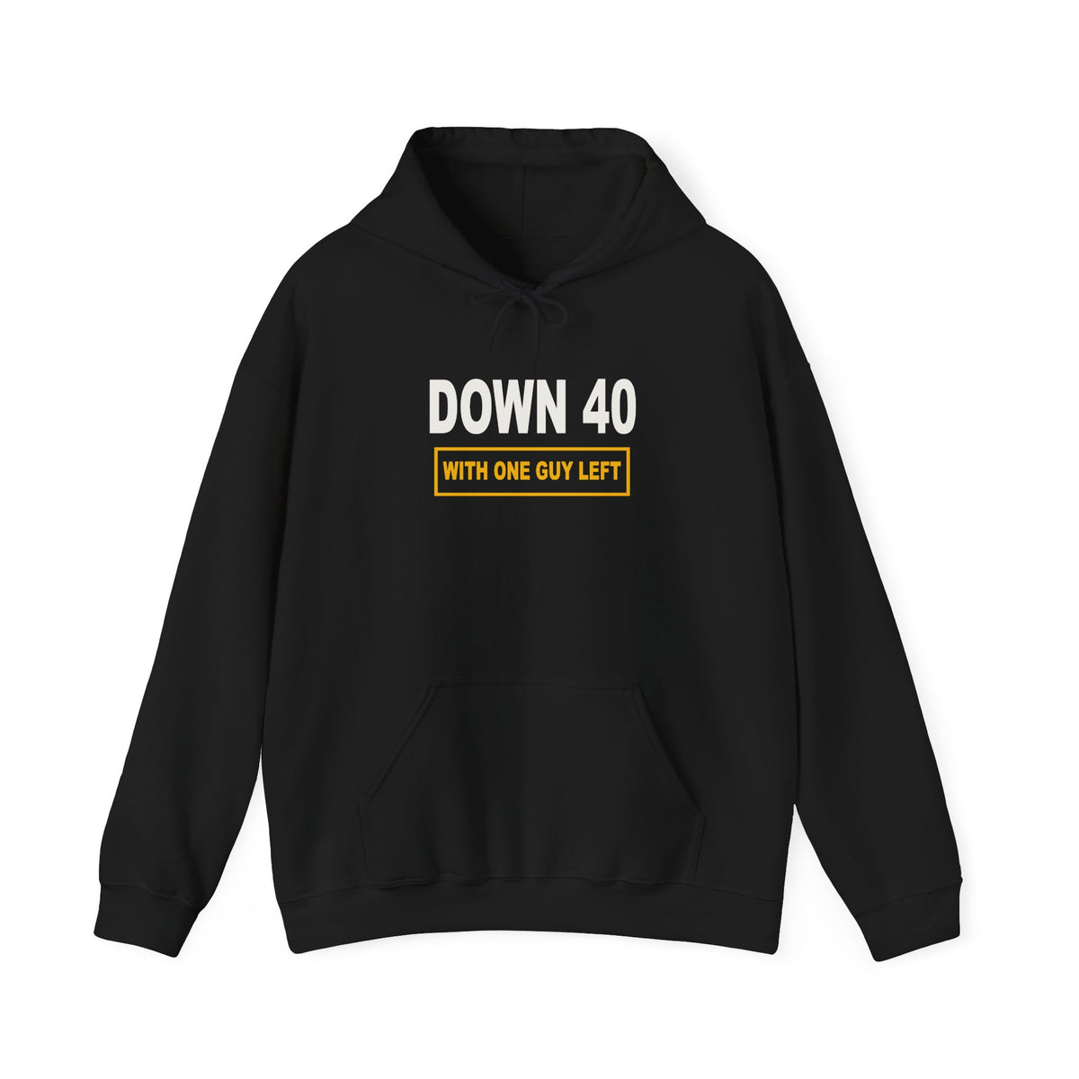 Down 40 With One Guy Left Hoodie
