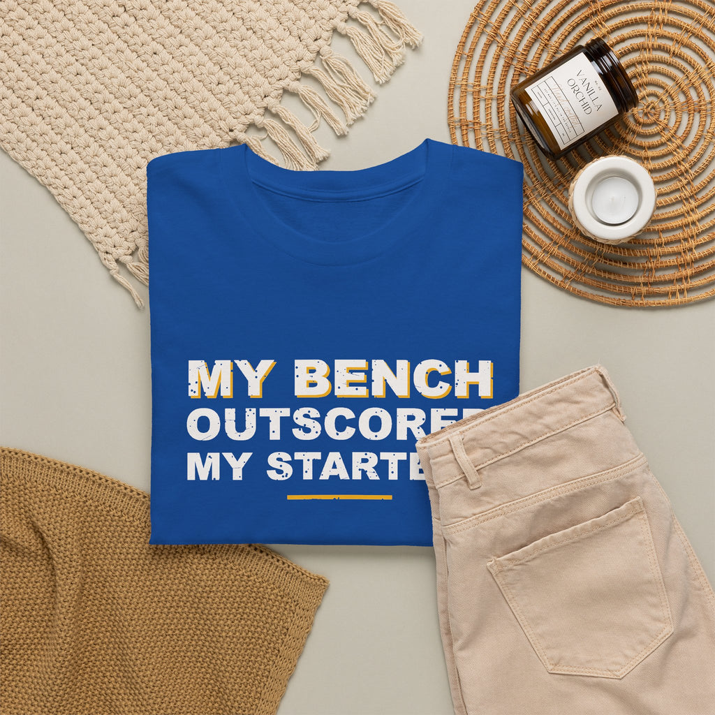 My Bench Outscored My Starters T-Shirt