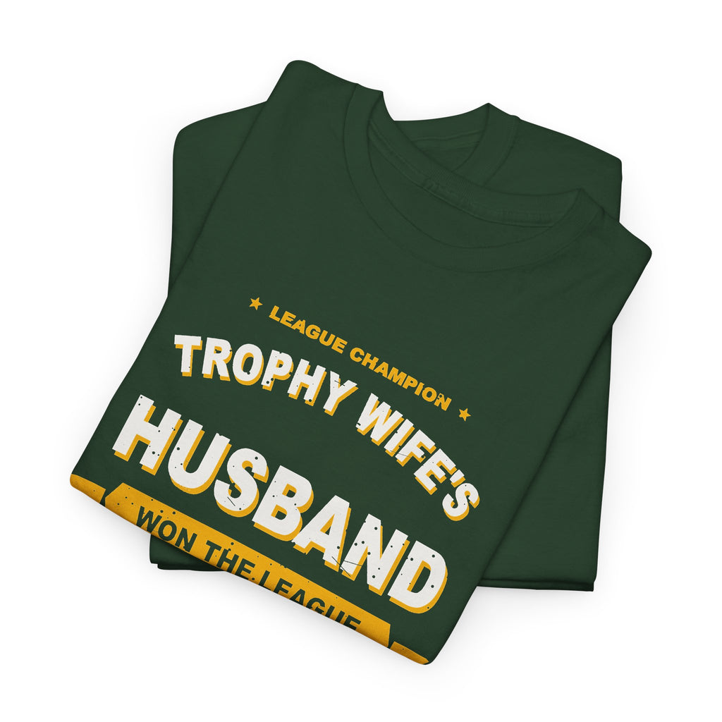 Trophy Wife's Husband Won The League T-Shirt