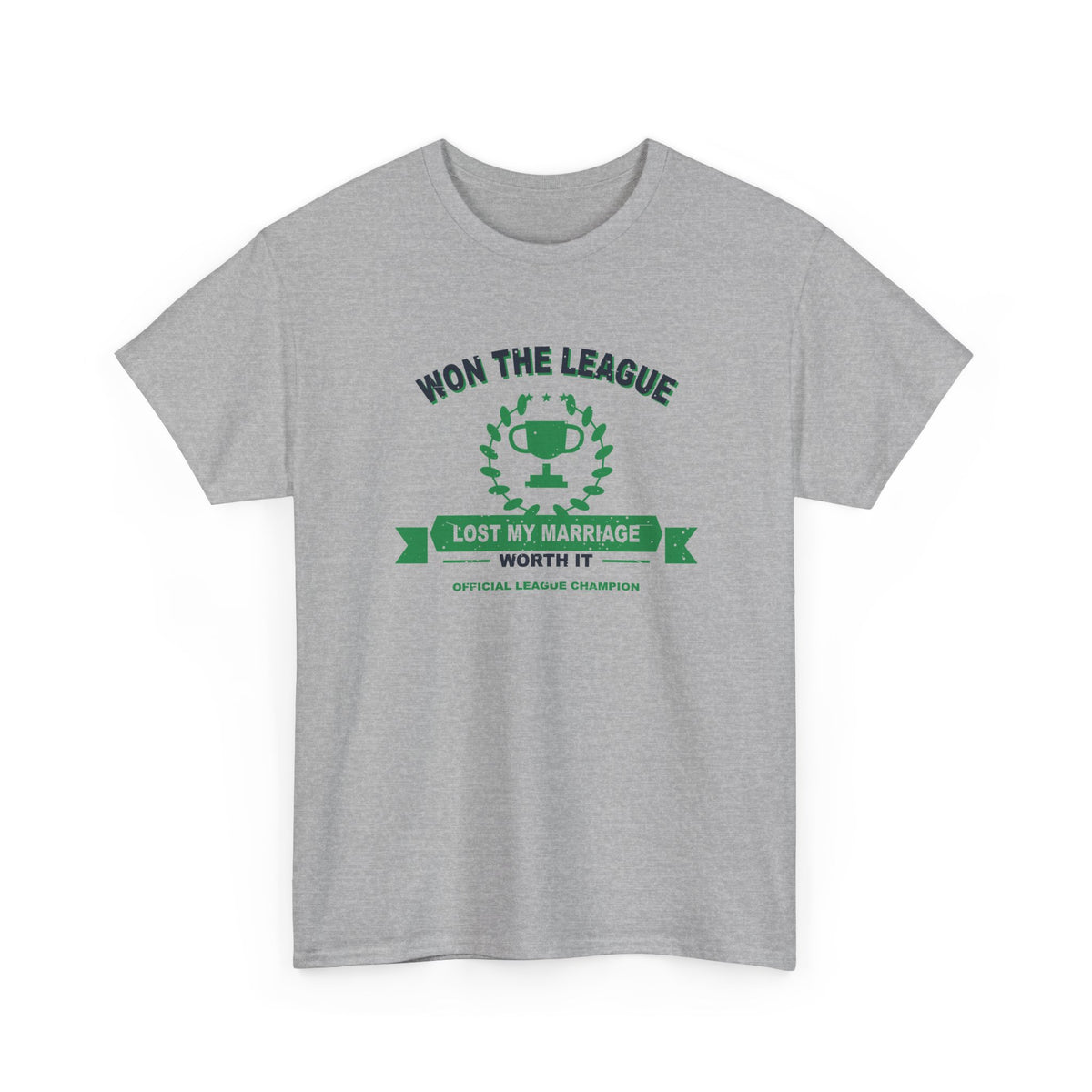 Won The League. Lost My Marriage. T-Shirt