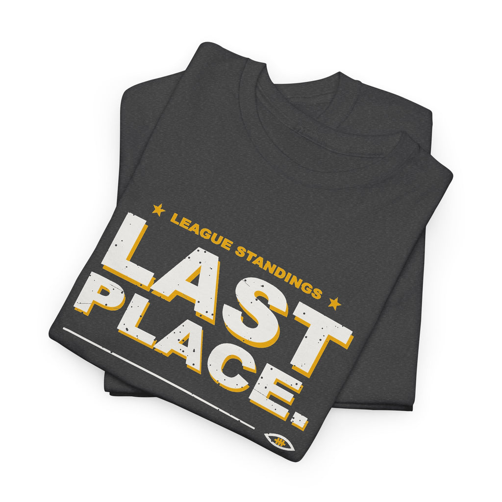Last Place. Still Showing Up. T-Shirt