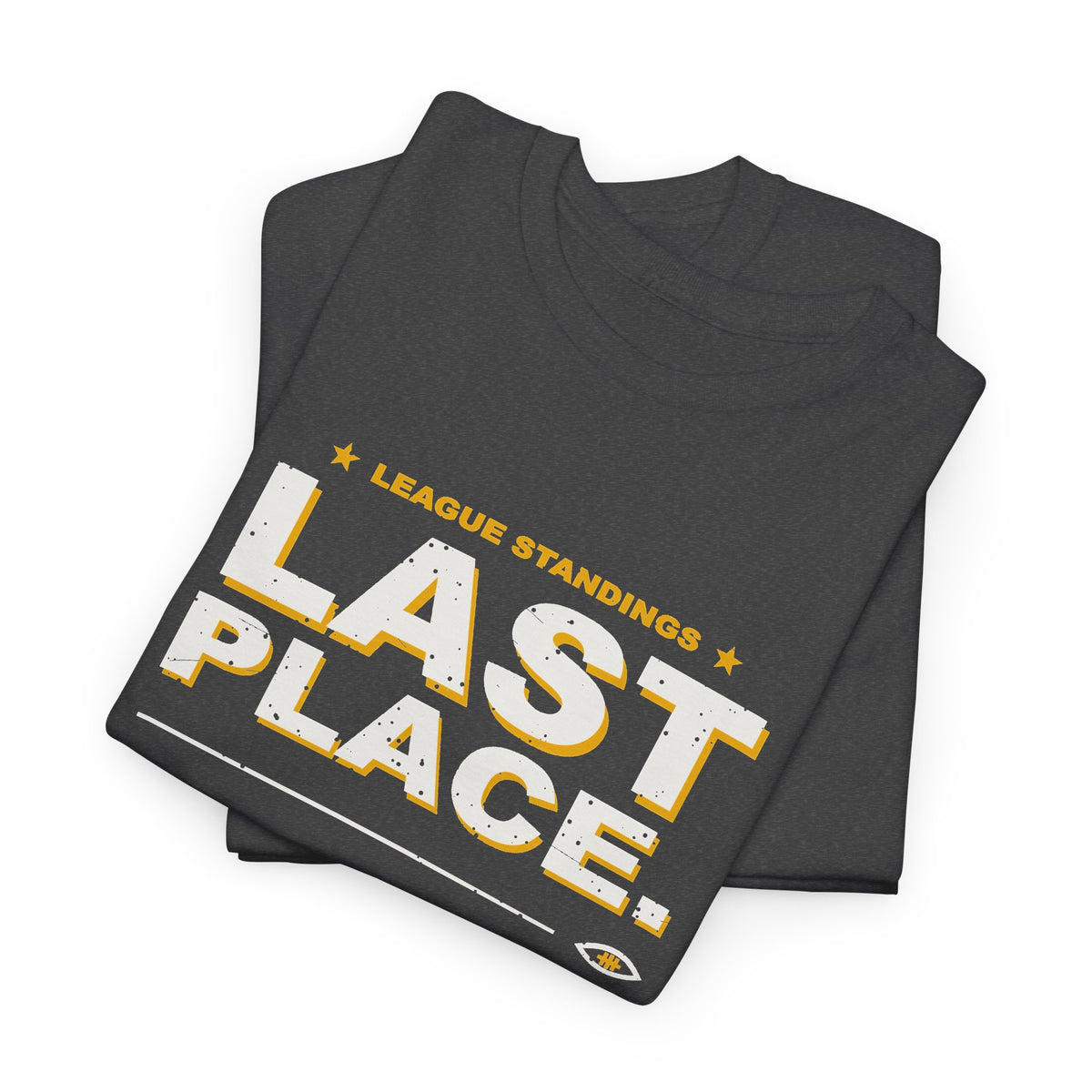 Last Place. Still Showing Up. T-Shirt