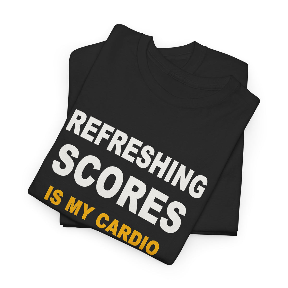 Refreshing Scores Is My Cardio T-Shirt