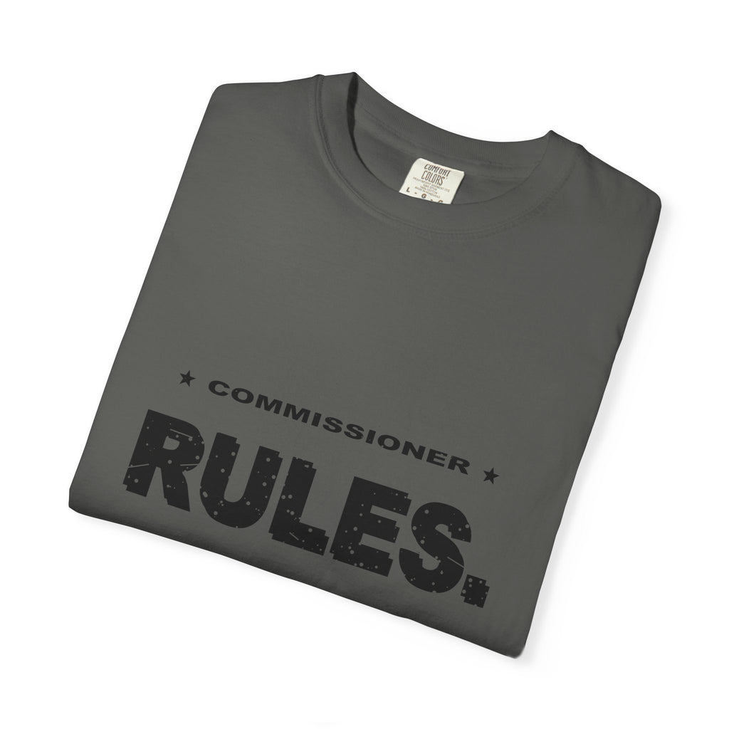 Commissioner Rules. Sit Down. Heavyweight Garment-Dyed Tee