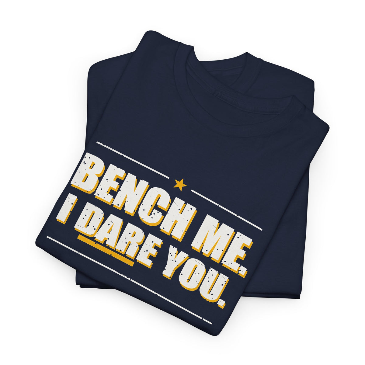 Bench Me. I Dare You. T-Shirt