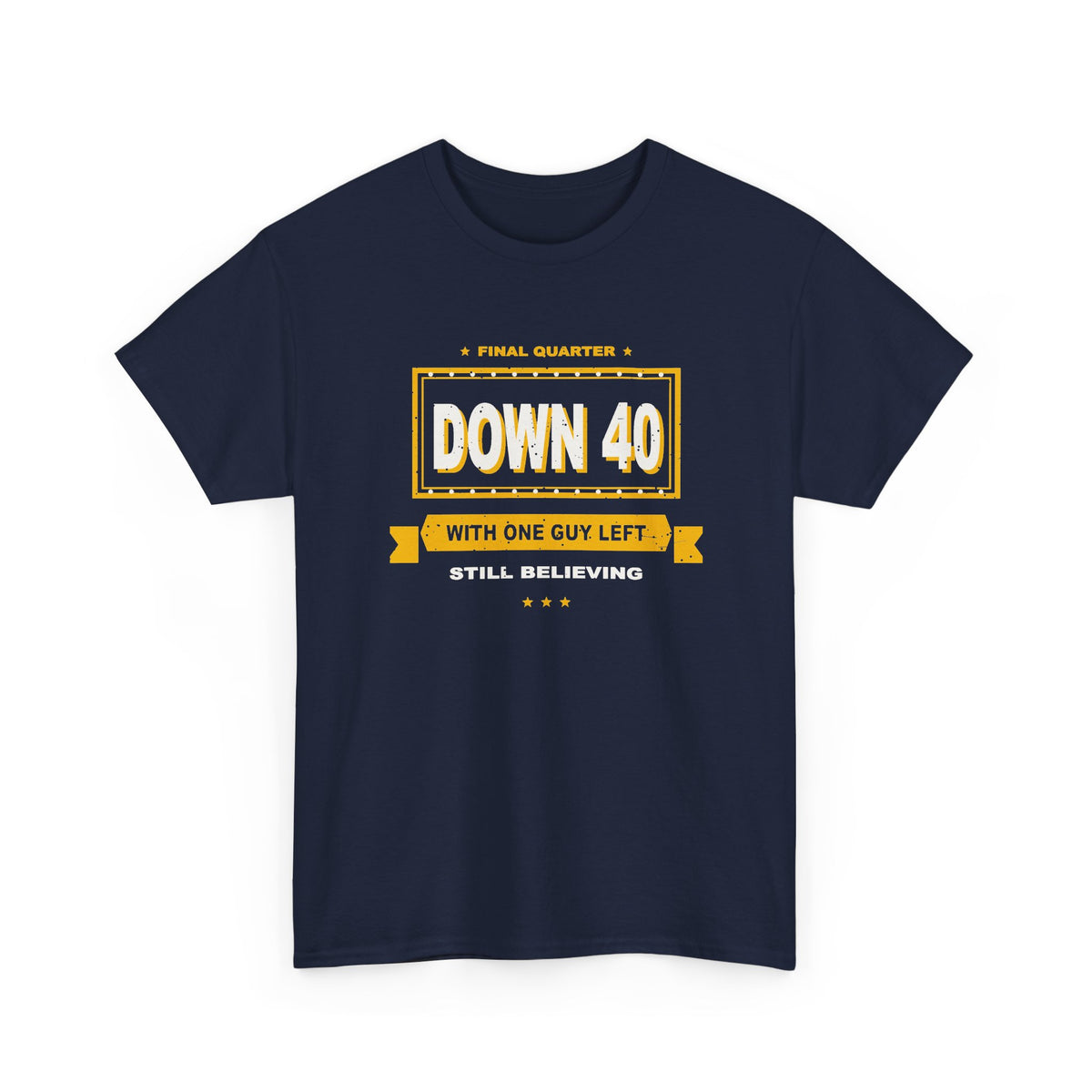 Down 40 With One Guy Left T-Shirt