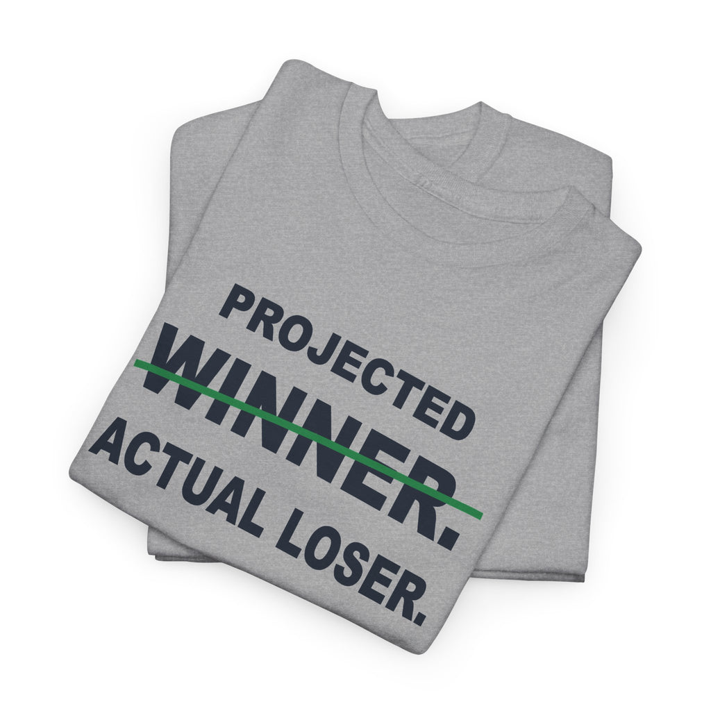 Projected Winner. Actual Loser. T-Shirt