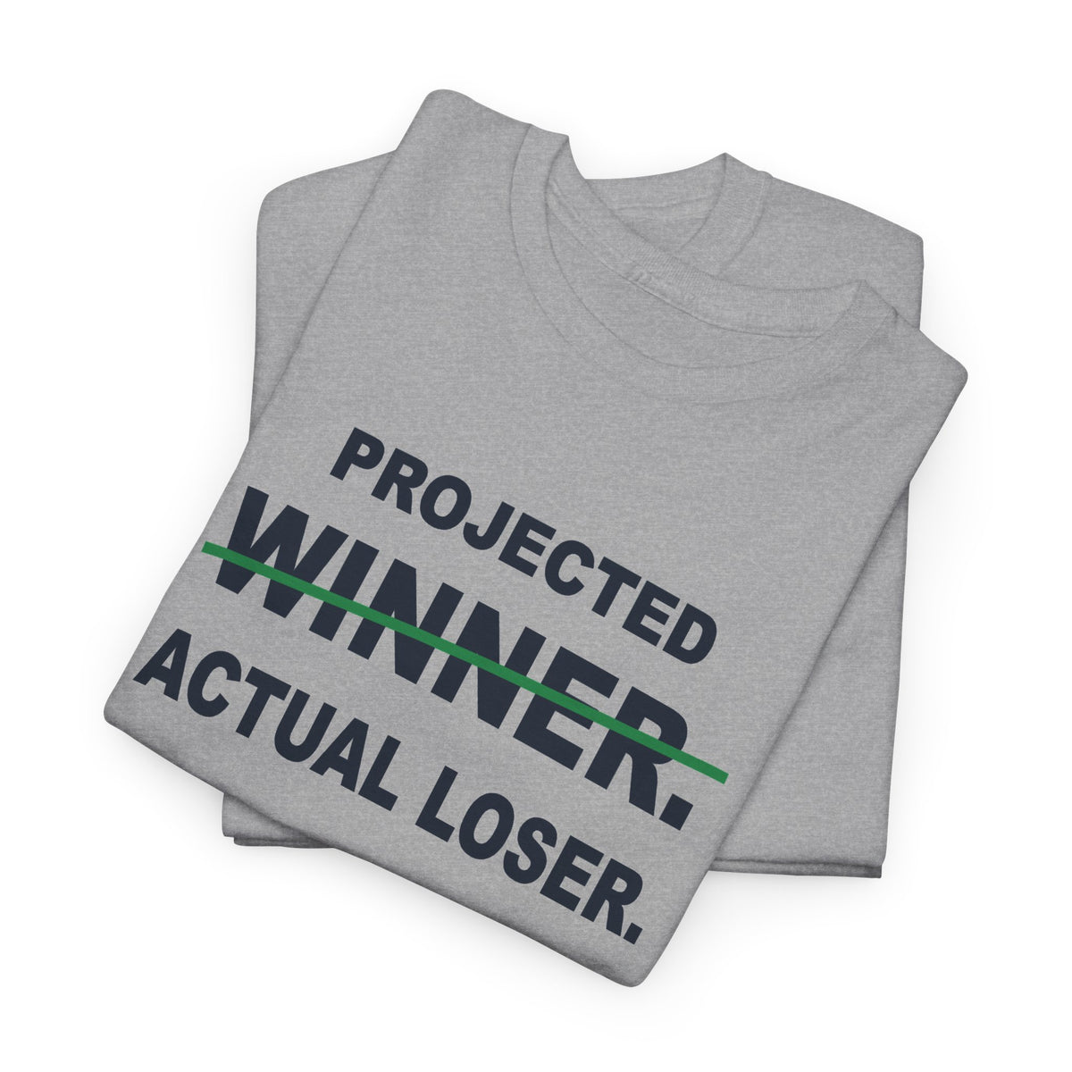 Projected Winner. Actual Loser. T-Shirt