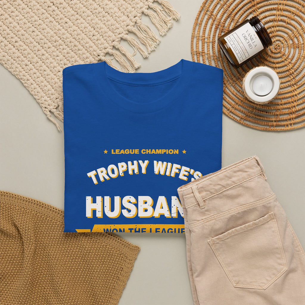 Trophy Wife's Husband Won The League T-Shirt