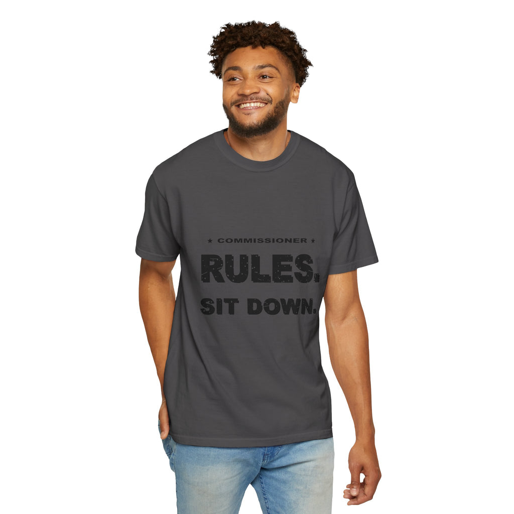 Commissioner Rules. Sit Down. Heavyweight Garment-Dyed Tee