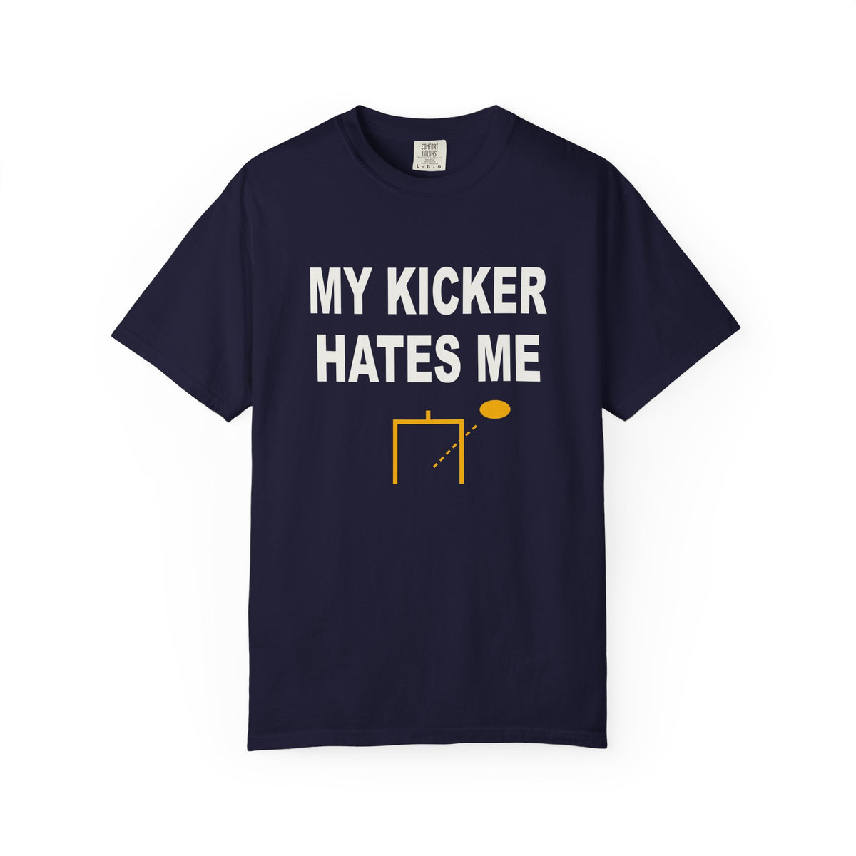 My Kicker Hates Me Heavyweight Garment-Dyed Tee