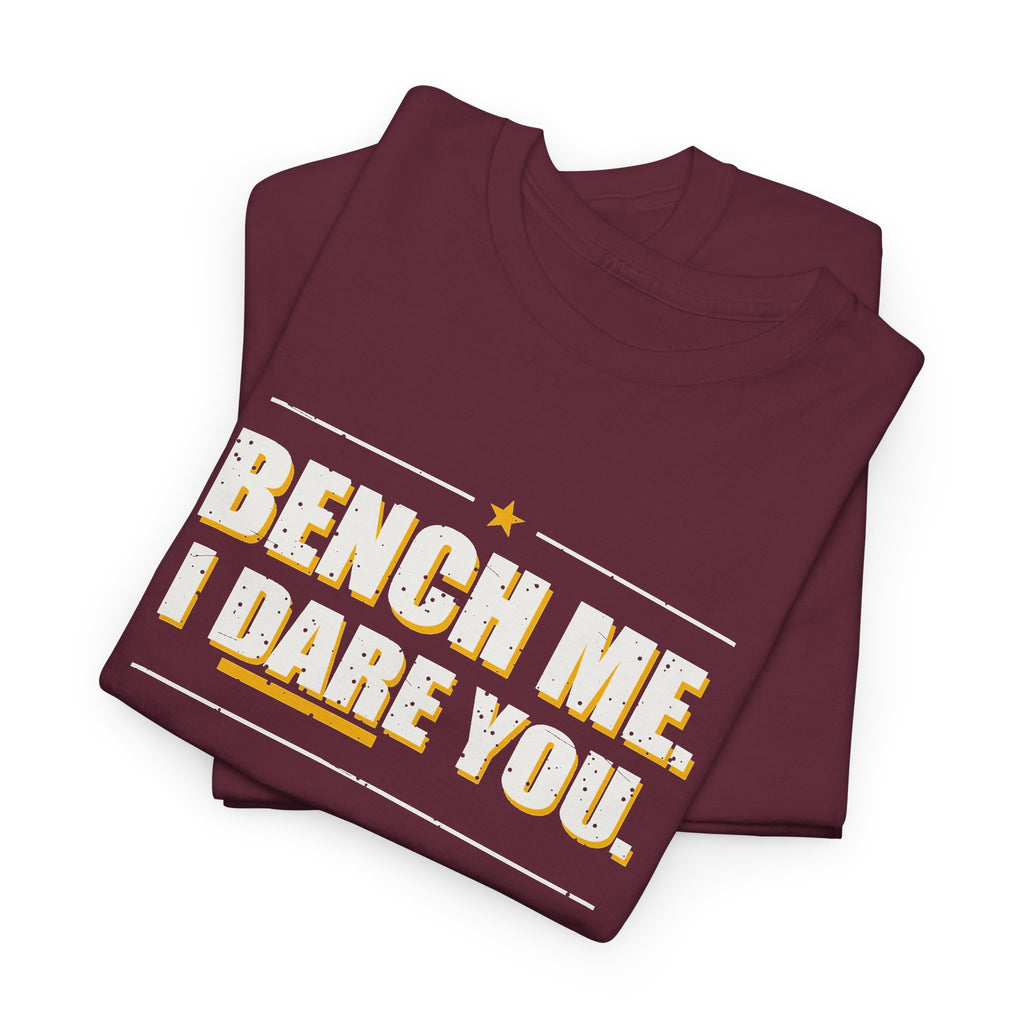 Bench Me. I Dare You. T-Shirt
