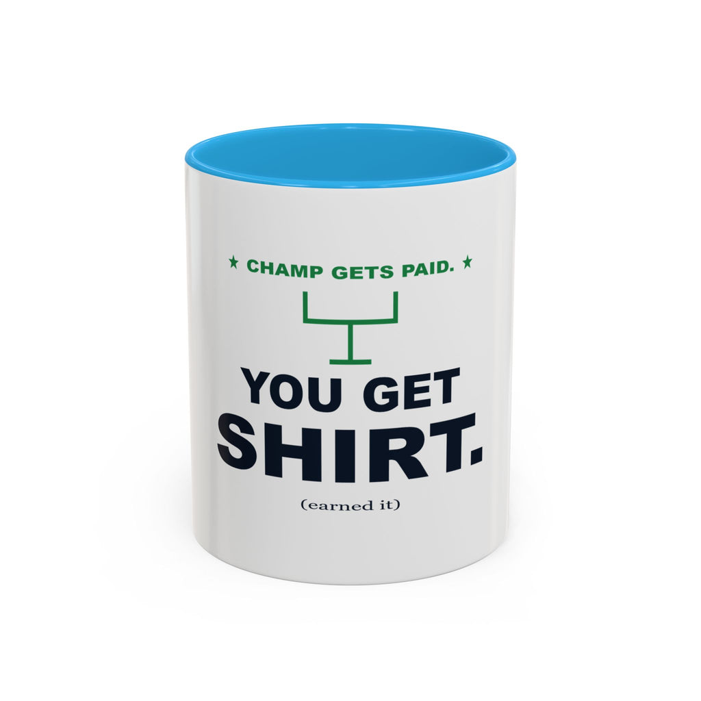 Champ Gets Paid. You Get Shirt. Two-Tone Mug