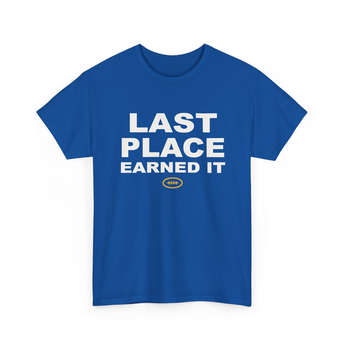 Last Place Earned It T-Shirt