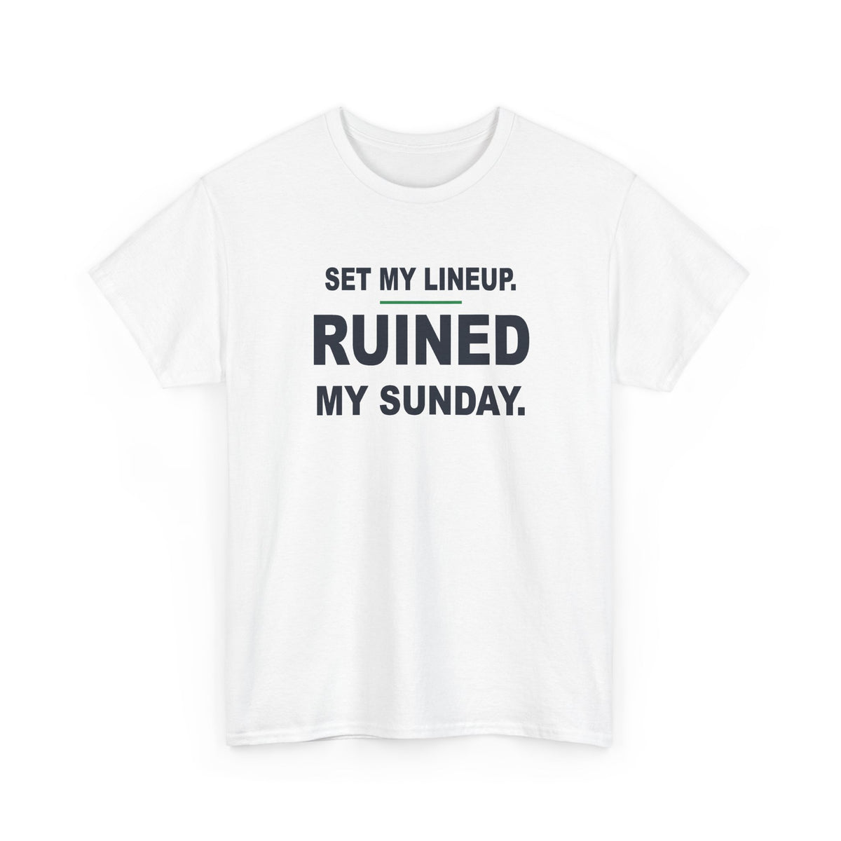 Set My Lineup. Ruined My Sunday. T-Shirt
