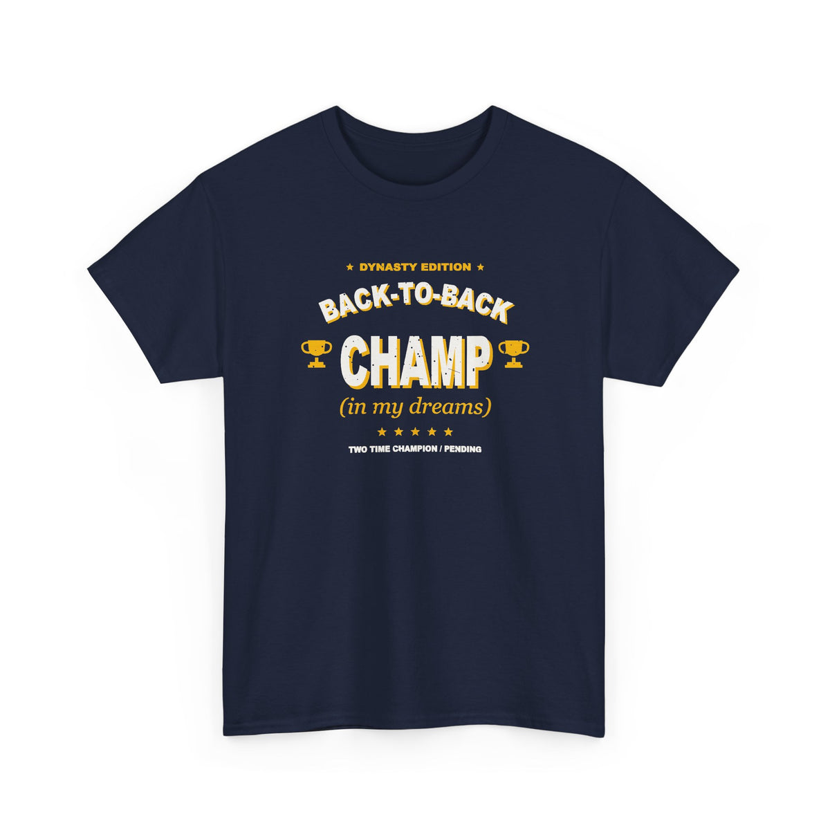 Back-To-Back Champ (In My Dreams) T-Shirt