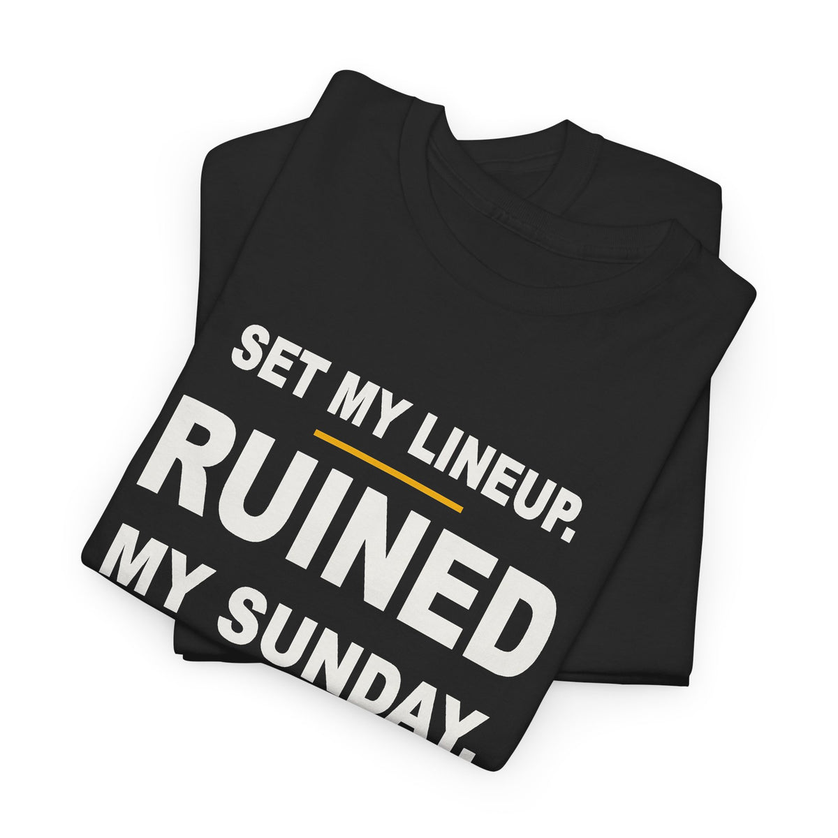 Set My Lineup. Ruined My Sunday. T-Shirt