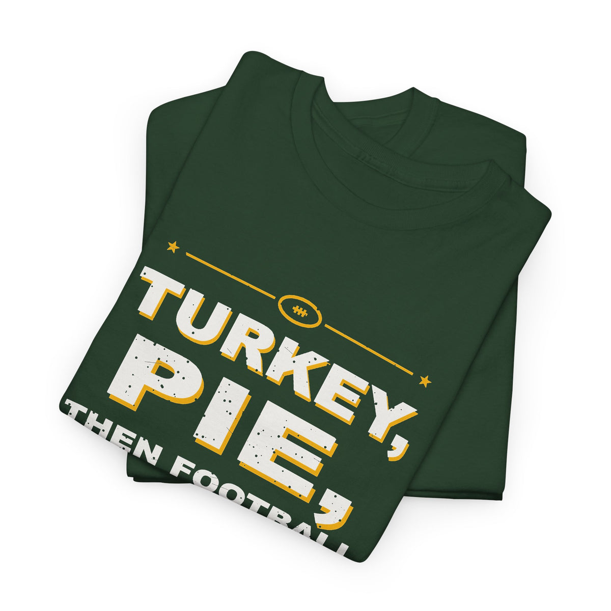 Turkey, Pie, Then Football T-Shirt