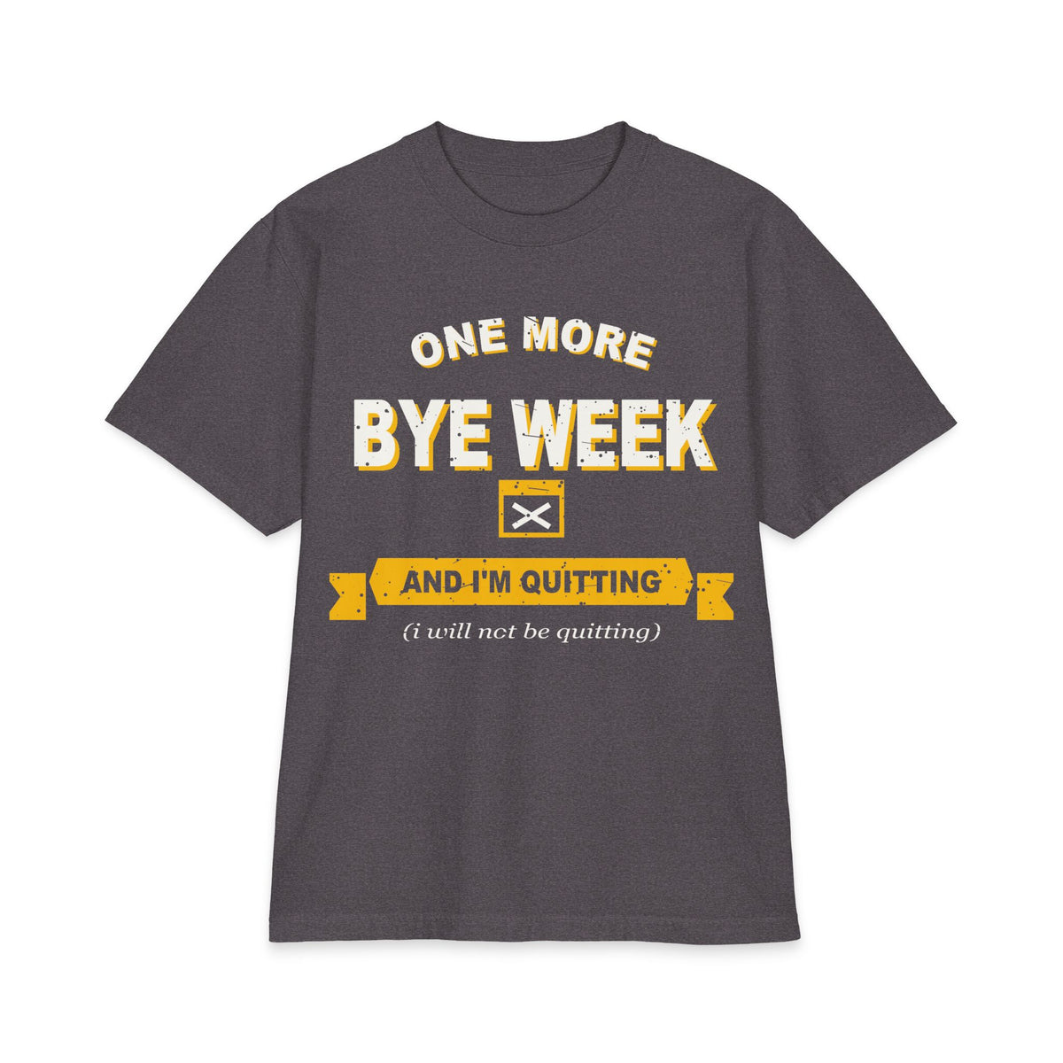 One More Bye Week And I'm Quitting Max Heavyweight Oversized Tee