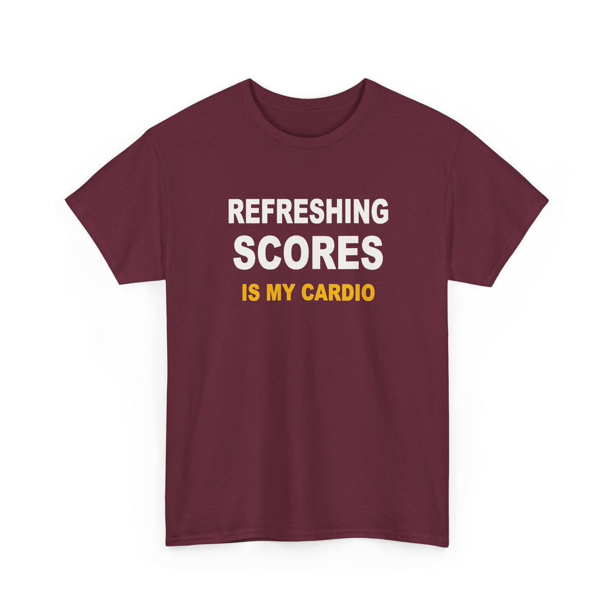 Refreshing Scores Is My Cardio T-Shirt