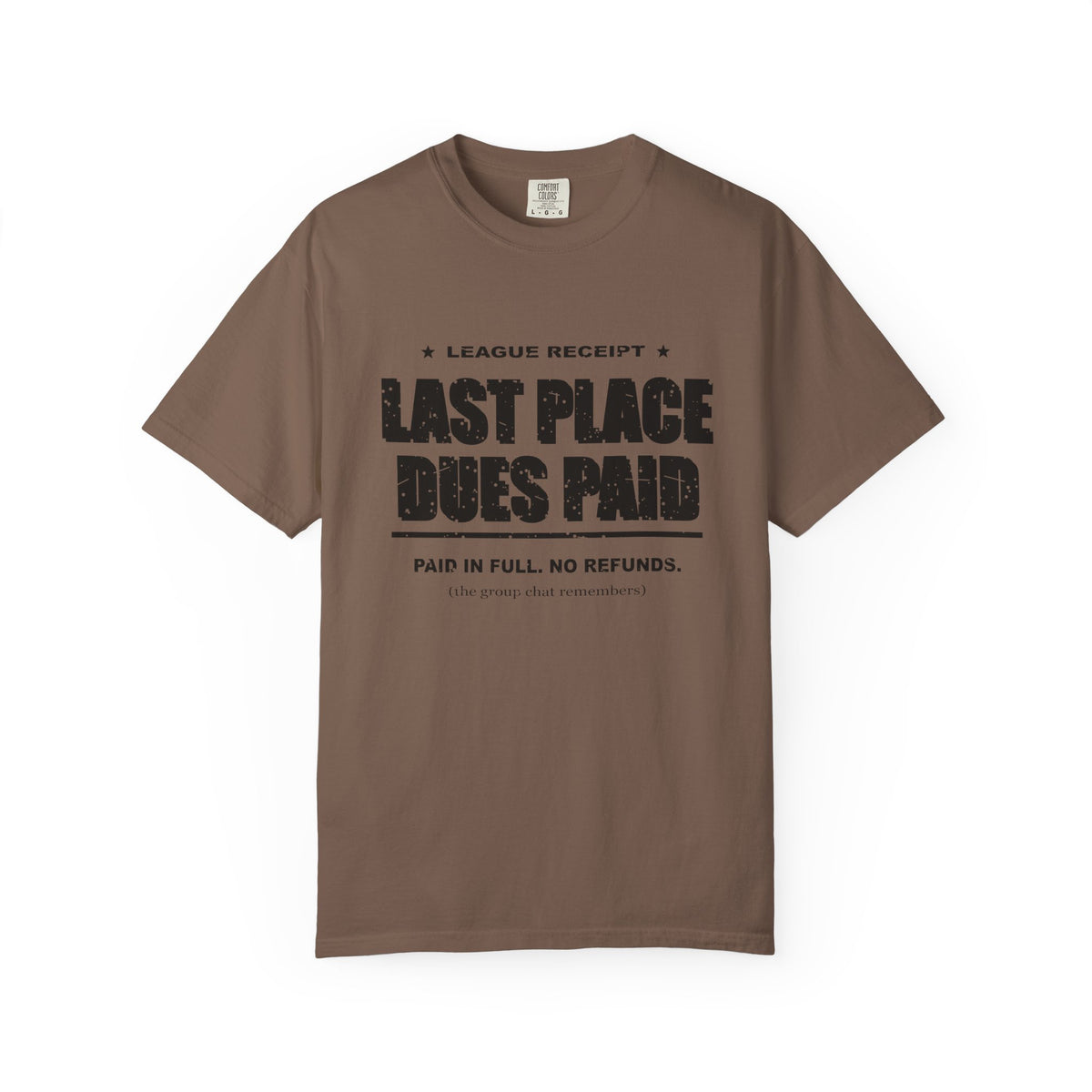 Last Place Dues Paid Heavyweight Garment-Dyed Tee