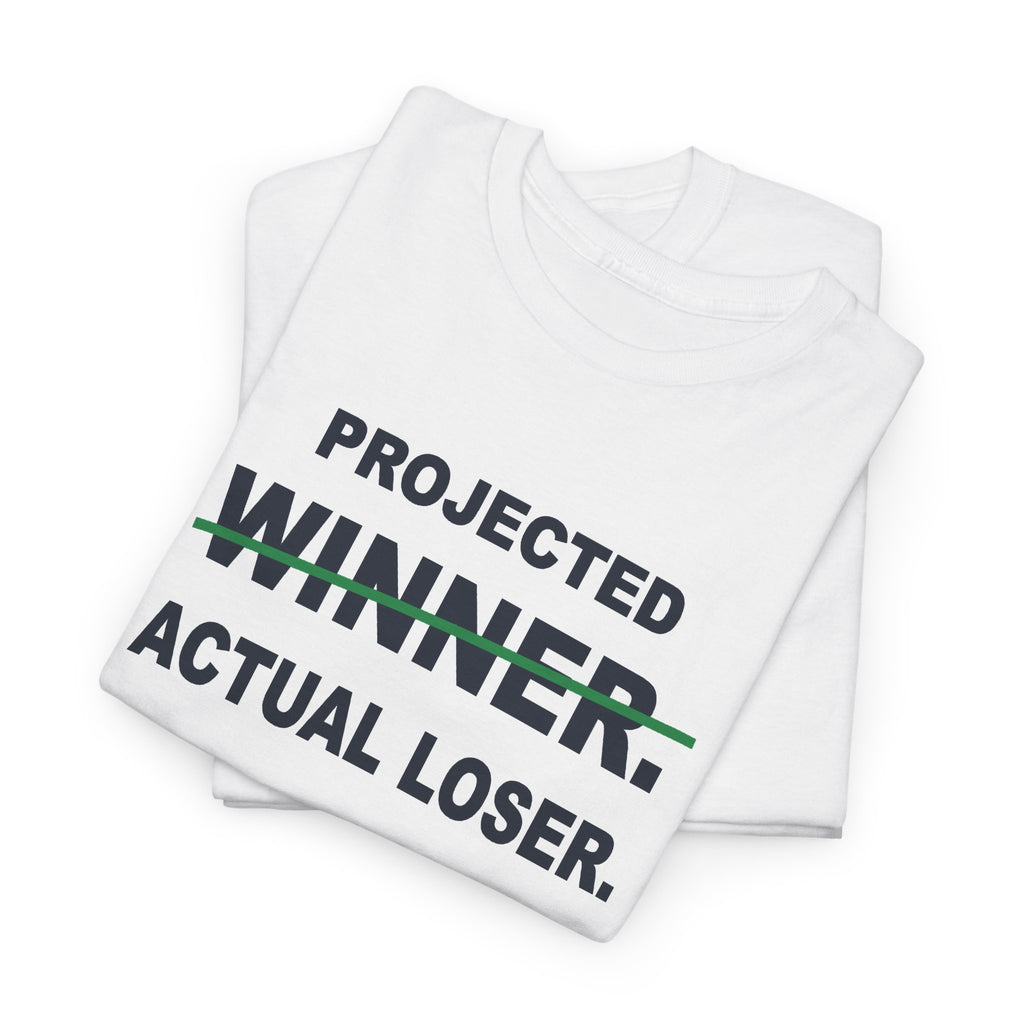 Projected Winner. Actual Loser. T-Shirt