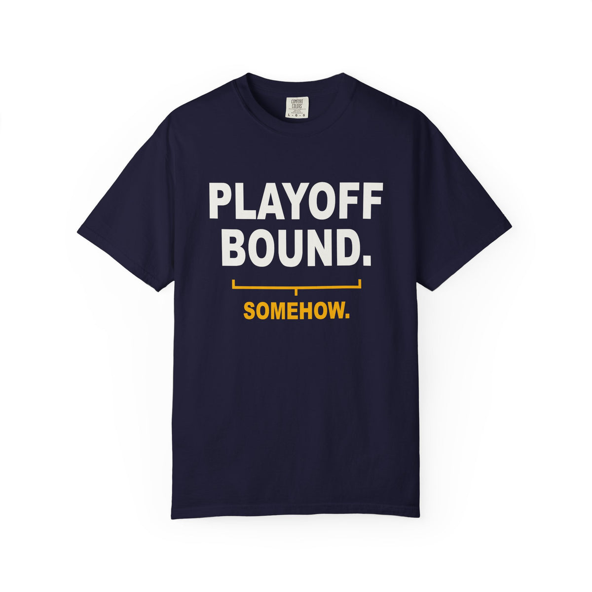 Playoff Bound. Somehow. Heavyweight Garment-Dyed Tee