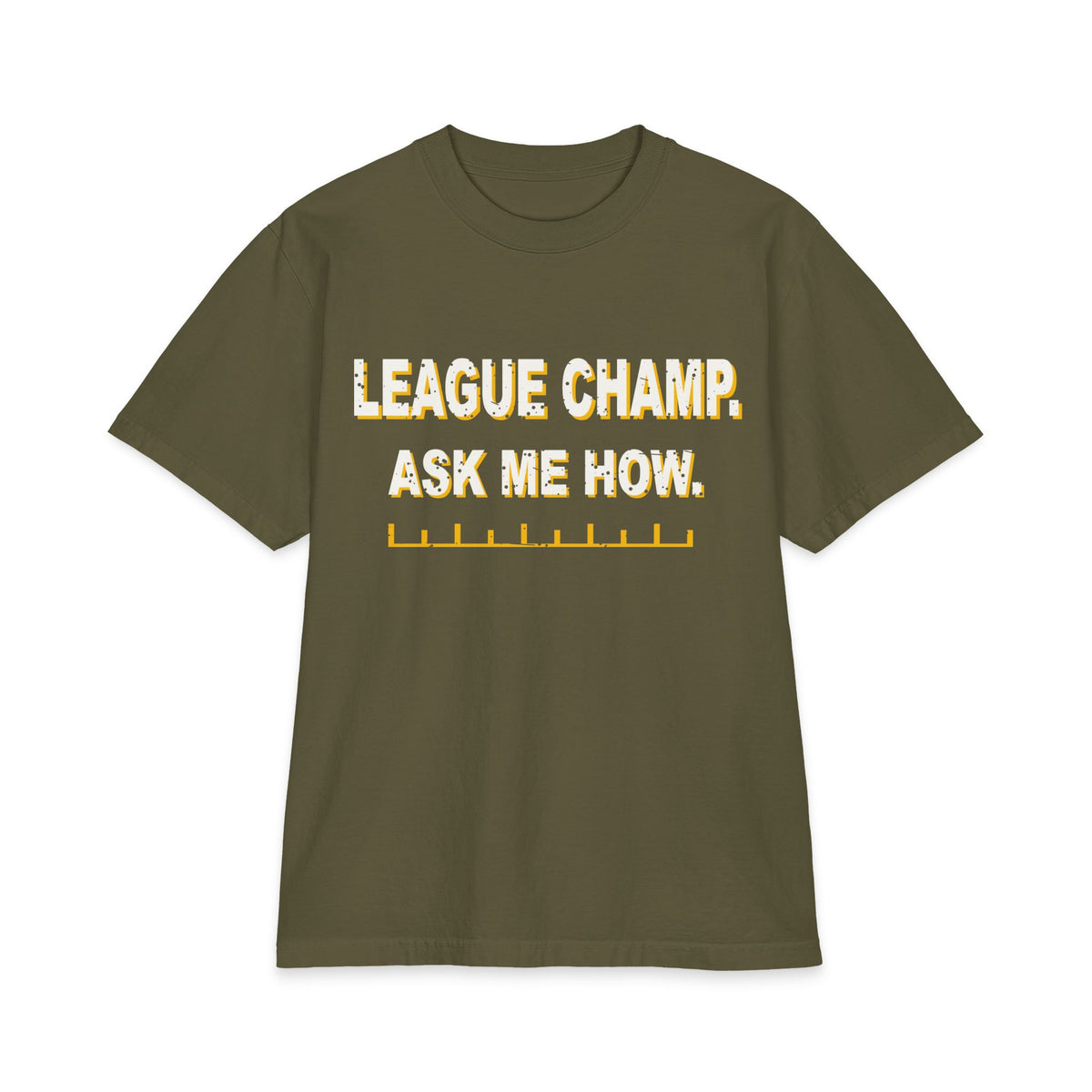 League Champ. Ask Me How. Max Heavyweight Oversized Tee