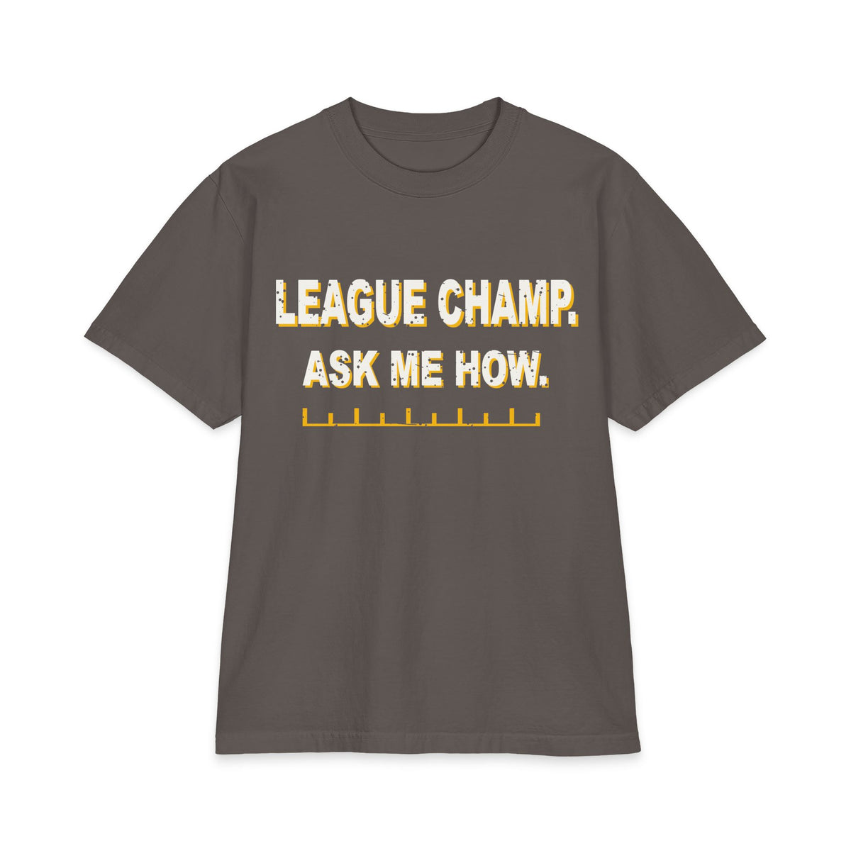 League Champ. Ask Me How. Max Heavyweight Oversized Tee