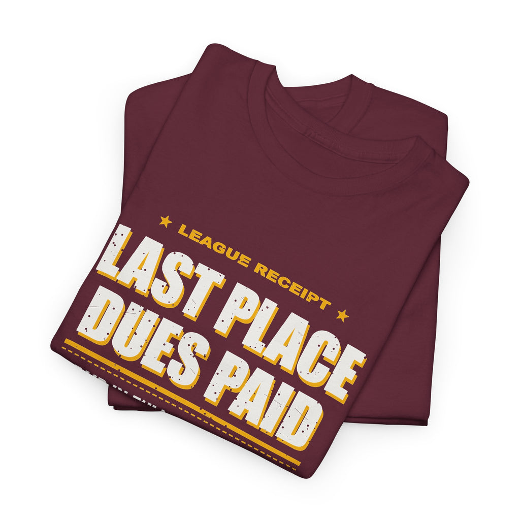 Last Place Dues Paid T-Shirt