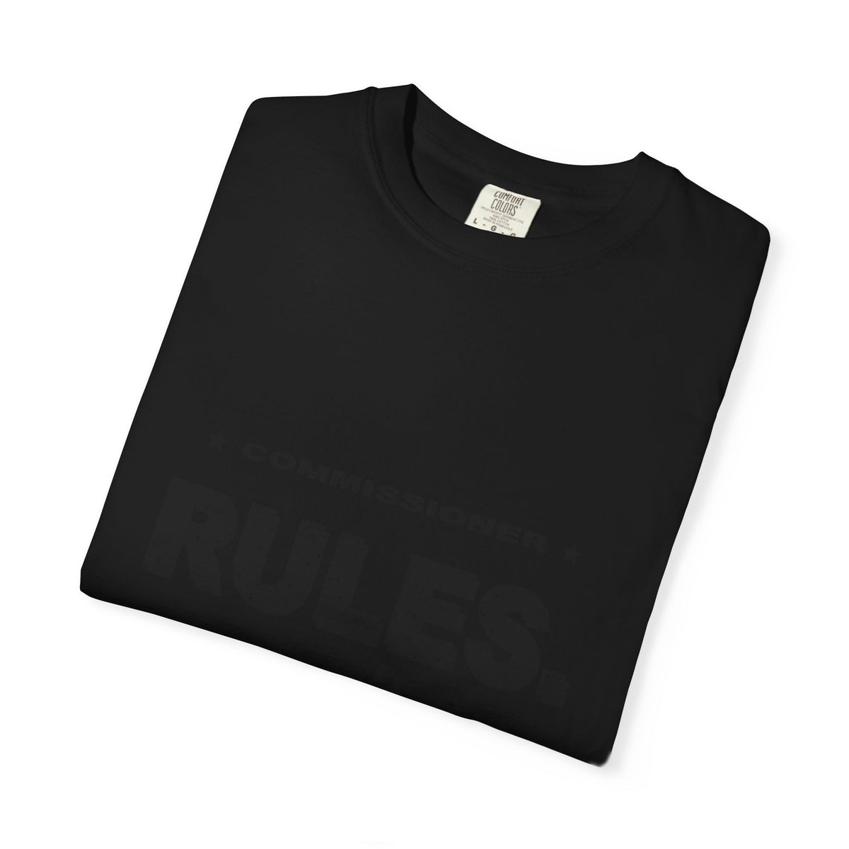 Commissioner Rules. Sit Down. Heavyweight Garment-Dyed Tee